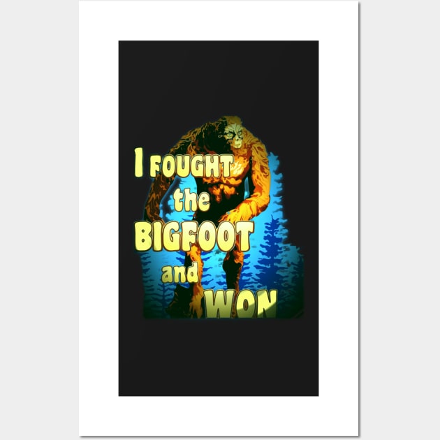 Copy of Quotes Funny Aesthetics I Fought the BIGFOOT and WON Sasquatch Squatchy Monster Hunter Wall Art by masterpiecesai